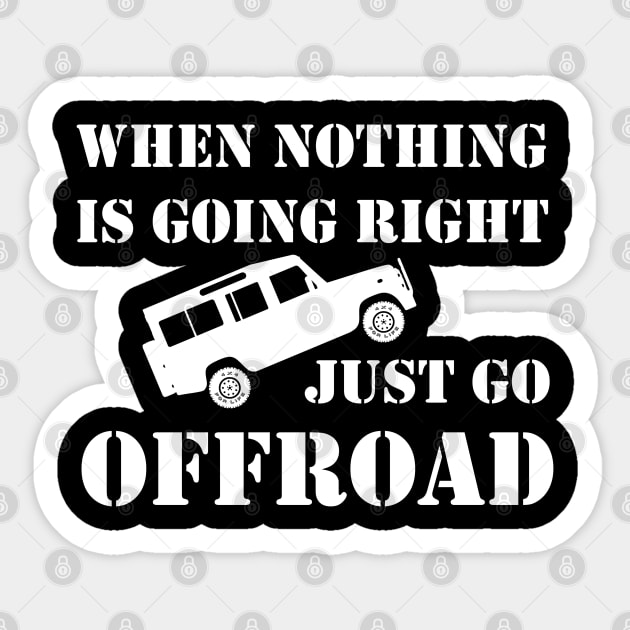 Nothing Right? Go Offroad - Defender - White Sticker by FourByFourForLife